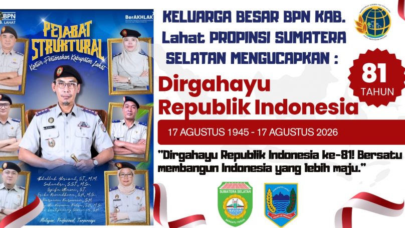 Keluarga Besar Badan Pertanahan Nasional (BPN) Kab. Lahat Propinsi Sumatera Selatan, Kepala BPN Lahat Abdullah Adrizal, S.T., M.M. : Mengucapkan Dirgahayu Republik Indonesia Ke-81 Tahun 2026.