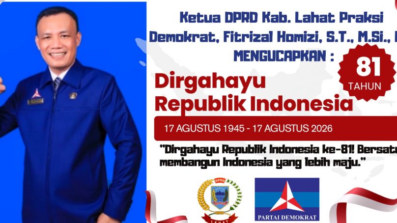 Ketua DPRD Kab. Lahat Propinsi Sumatera Selatan dari Praksi Partai Demokrat, Fitrizal Homizi, S.T., M.Si., MM. : Mengucapkan Dirgahayu Republik Indonesia Ke-81 Tahun 2026, Merdeka… Merdeka….!!!