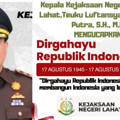 Keluarga Besar Kejaksaan Negeri Lahat Propinsi Sumatera Selatan, Teuku Luftansya Adhyaksa Putra, S.H., M.H. (Kajari) : Mengucapkan Dirgahayu Republik Indonesia Ke-81 Tahun 2026, Merdeka… Merdeka….!!!