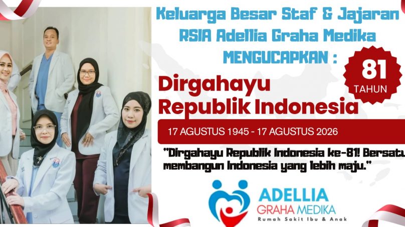 Keluarga Besar Staf & Jajaran RSIA Adellia Graha Medika Kab. Lahat Propinsi Sumatera Selatan : Mengucapkan Dirgahayu Republik Indonesia (RI) Ke- 81 Tahun 2026.