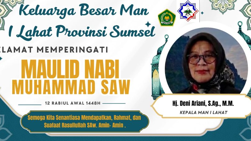 Keluarga Besar Man I Lahat Propinsi Sumatera Selatan Mengucapkan : Selamat Memperingati Maulad Nabi Muhamad Saw.
