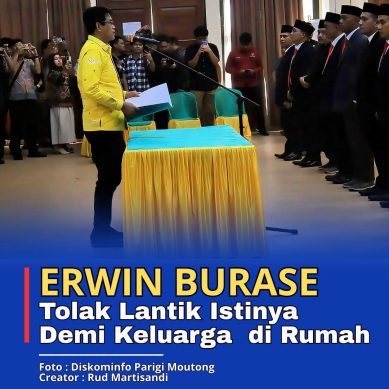 Bupati Parimo Erwin Burase Tolak Lantik Istrinya  Demi Keluarga  Dirumah