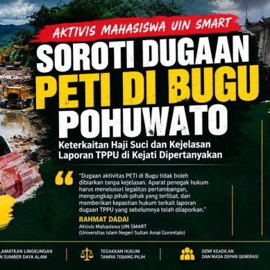 Aktivis Mahasiswa UIN SMART Soroti Dugaan PETI di Bugu Pohuwato, Keterkaitan Haji Suci dan Kejelasan Laporan TPPU di Kejati Dipertanyakan